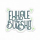 Exhale the Bullsh*t Vinyl Sticker