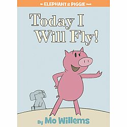 Elephant & Piggie: Today I Will Fly!
