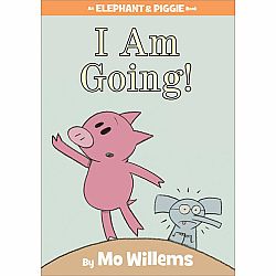 Elephant & Piggie: I Am Going!