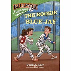 Ballpark Mysteries 10: The Rookie Blue Jay