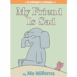 Elephant & Piggie: My Friend Is Sad
