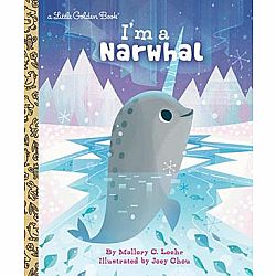 Little Golden Book: I'm a Narwhal