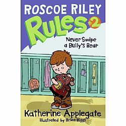 Roscoe Riley #2: Never Swipe a Bully's Bear