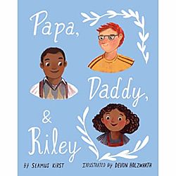 Papa, Daddy, and Riley