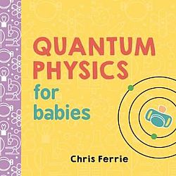 Baby University: Quantum Physics for Babies