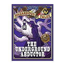 Nathan Hale's Hazardous Tales 5: Underground Abductor