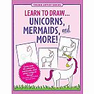 Learn to Draw Unicorns, Mermaids, and More!: Draw over 35 unicorns, mermaids, and other magical things -- it's easy! Just follo