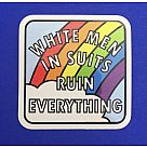 White Men in Suits Ruin Everything Vinyl Sticker